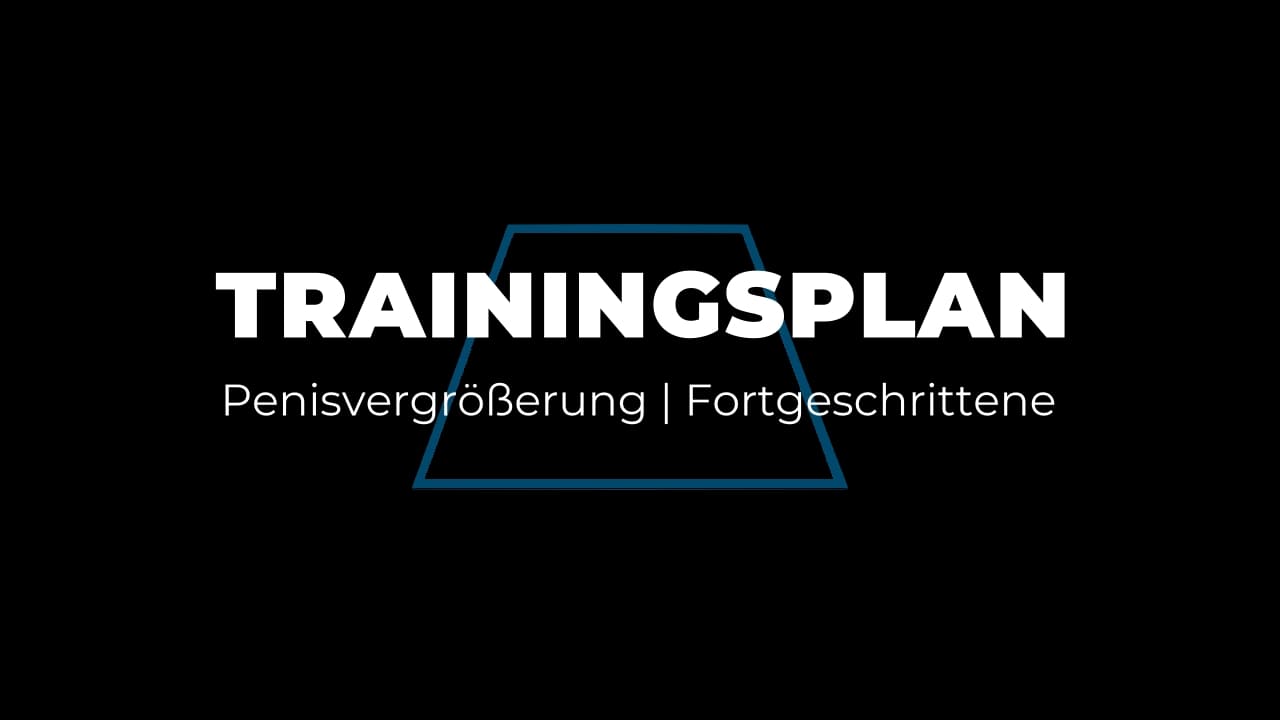 Fortgeschrittenen Trainingsplan zur Penisvergrößerung